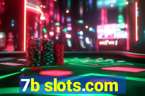 7b slots.com